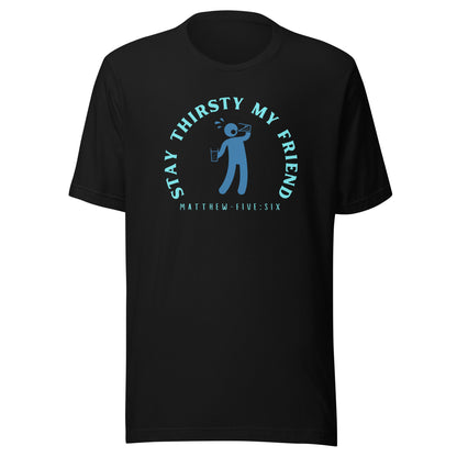 Stay Thirsty My Friend short sleeve t-shirt black